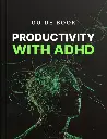 Productivity with ADHD - Guide 