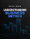 Understanding Business Metrics - Guide