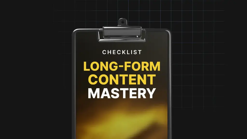 Long-Form Content Mastery - Checklist