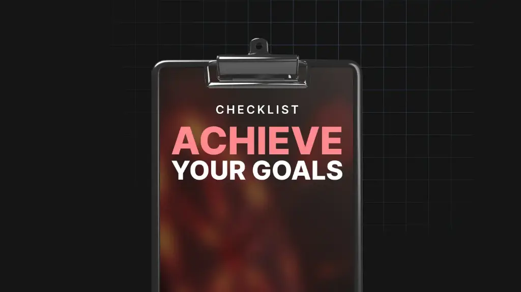 Achieve Your Goals  - Checklist 