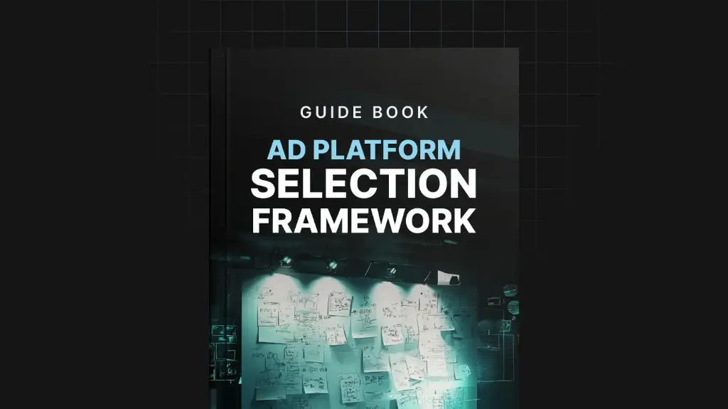 Ad Platform Selection Framework - Guide 