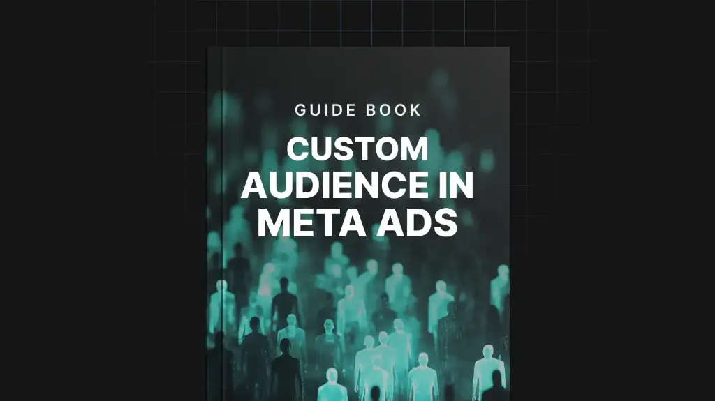 Custom Audience in Meta Ads - Guide