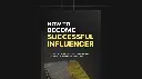 How to Become Successful Influencer - eBook