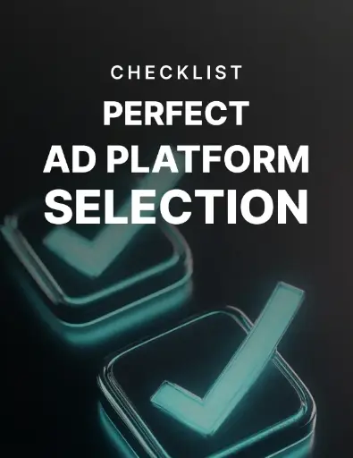 Perfect Ad Platform Selection - Checklist