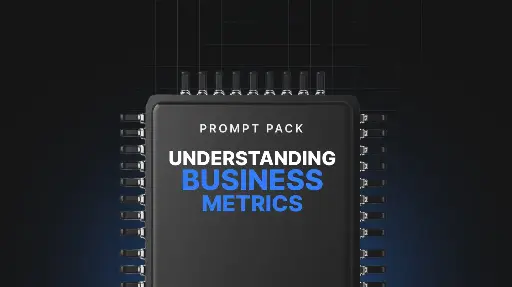 Understanding Business Metrics - Prompts