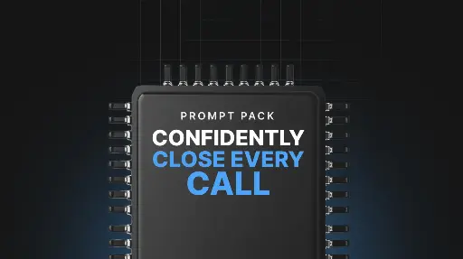 Confidently Close Every Call - Prompts