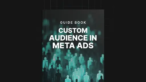 Custom Audience in Meta Ads - Guide